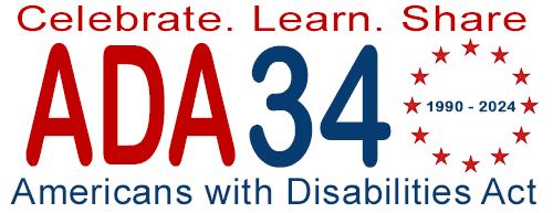 Celebrate. Learn. Share. ADA 34 (1990-2024) Americans with Disabilities Act.