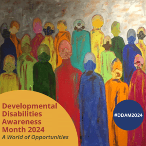 A square image of multiple faceless people in varying shades of yellow, green, red, blue, orange, and magenta with yellow and blue circles in the foreground. Text over the circles reads Developmental Disabilities Awareness Month 2024, A World of Opportunities, and #DDAM2024.