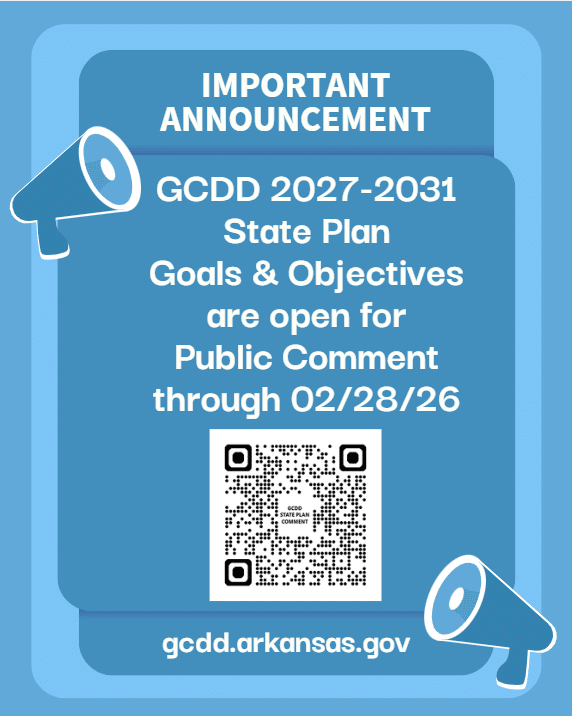 Important Announcement. GCDD 2027-2031 State Plan Goals & Objectives for Public Comment
through 02/28/26. QR code. gcdd.arkansas.gov
