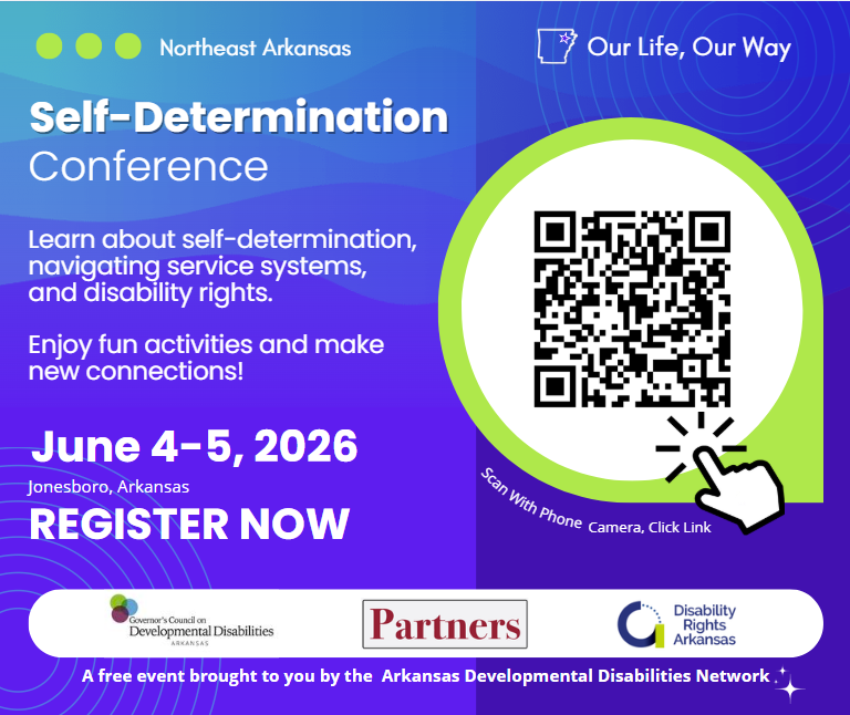 Graphic for the Northeast Arkansas Self Determination: Our Life, Our Way Conference